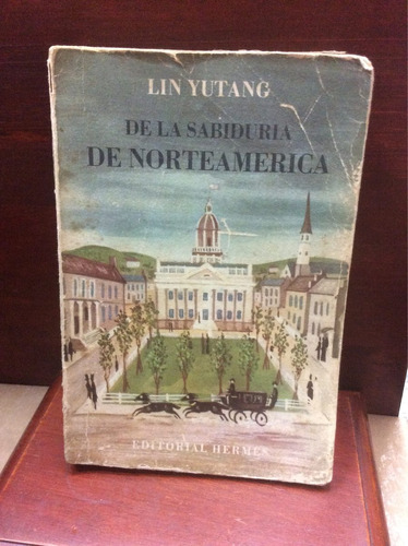 De La Sabiduría De Norteamérica - Lin Yutang - Ed. Hermes