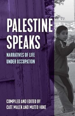 Libro Palestine Speaks : Narratives Of Life Under Occupat...