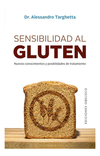 Sensibilidad Al Gluten, De Targhetta, Alessandro. Editorial Ediciones Obelisco, Tapa Blanda En Español, 2001