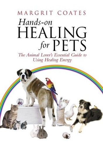 Book : Hands-on Healing For Pets The Animal Lovers Essentia