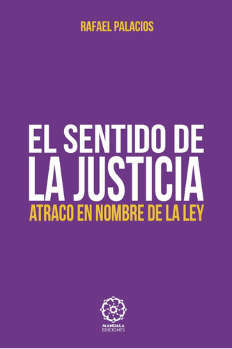 El Sentido De La Justicia, De Rafael Palacios. Editorial Mandala, Tapa Blanda En Español, 2021