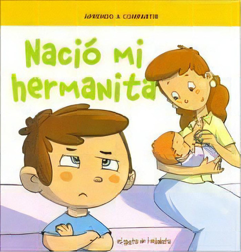 Nacio Mi Hermanita: De 2 A 7 Años, De Kot Monica. Serie N/a, Vol. Volumen Unico. Editorial El Gato De Hojalata, Tapa Blanda, Edición 1 En Español, 2007