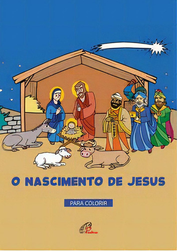 Nascimento De Jesus, O - Para Colorir: O Nascimento De Jesus: Para Colorir, De Oliveira, Roberto E Padua, Antonio. Série Infantil Editora Paulinas, Capa Mole, Edição Livro De Colorir Em Português, 20