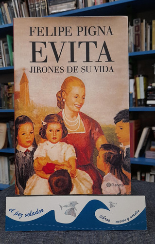 Evita Jirones De Su Vida - Felipe Pigna