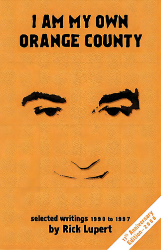 I Am My Own Orange County: Selected Writings: 1990 - 1997 (11th Anniversary Edition), De Lupert, Rick. Editorial Createspace, Tapa Blanda En Inglés