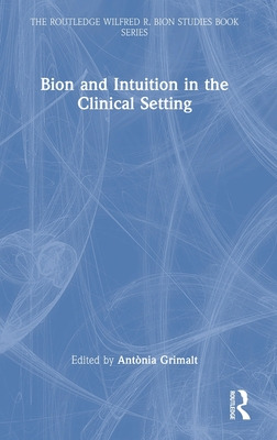 Libro Bion And Intuition In The Clinical Setting - Grimal...