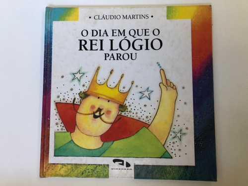 Livro O Dia Em Que O Rei Lógico Parou-cláudio Martins