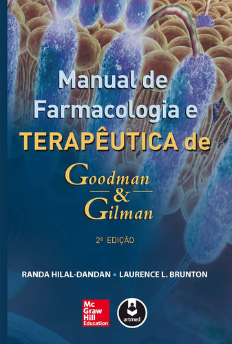 Manual de Farmacologia e Terapêutica de Goodman & Gilman, de Hilal-Dandan, Randa. Editora AMGH EDITORA LTDA.,McGraw-Hill Companies, Inc., capa mole em português, 2014