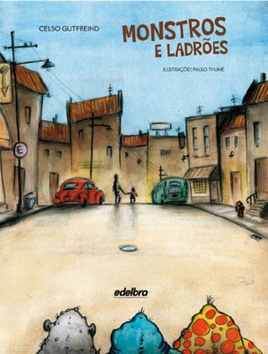 Monstros E Ladrões, De Gutfreind, Celso. Editora Edelbra, Capa Mole, Edição 1ª Edição - 2017 Em Português