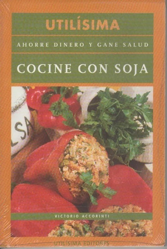 Cocine Con Soja - Victorio Accorinti- Ed. Utilisima Editores