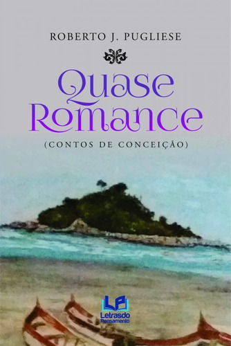 Quase Um Romance: Contos De Conceiçao, De Roberto José Pugliese. Editora Letras Do Pensamento, Capa Mole Em Português