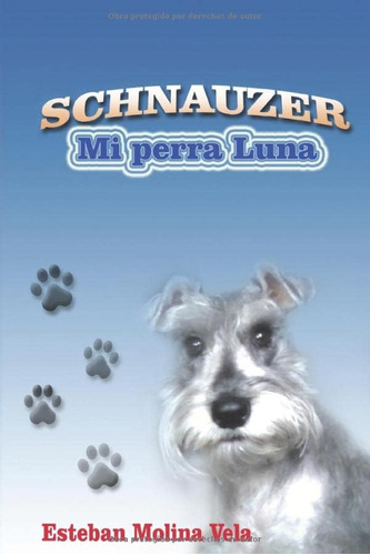 Libro: Mi Perra Luna: Schnauzer (todos Mis Libros) (spanish 