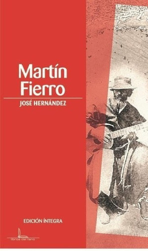 Libro - Martin Fierro (edicion Integra) - Hernandez Jose (p