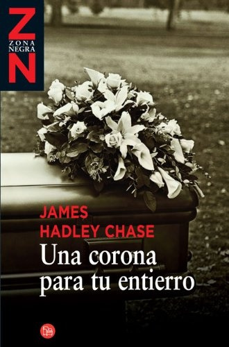 Una Corona Para Tu Entierro - Chase, James Hadley