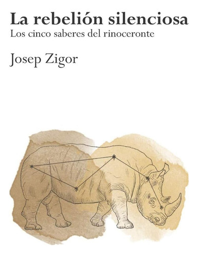 Libro: La Rebelión Silenciosa: Los Cinco Saberes Del Rinocer