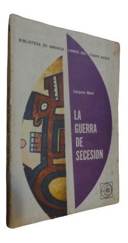 La Guerra De Secesión. Jacques Nere. Eudeba