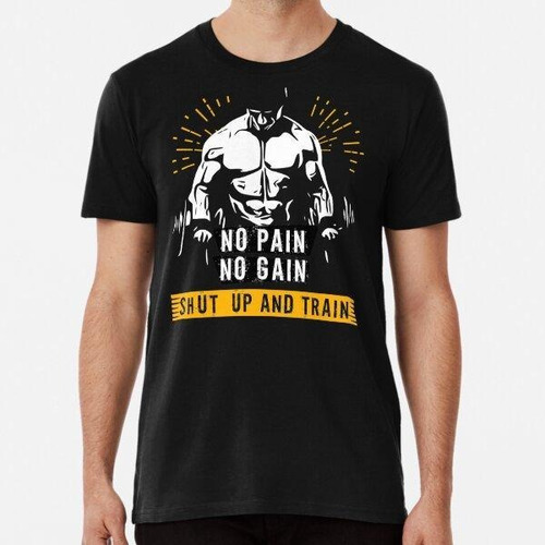 Remera No Pain No Gain Shut Up And Train Gym Fitness And Exc