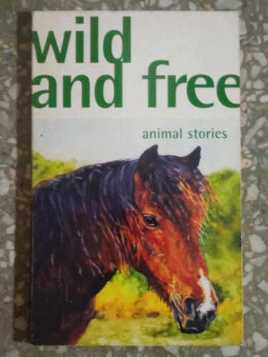 Wild And Free - Animal Stories