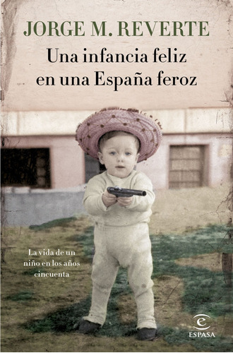 Libro Una Infancia Feliz En Una España Feroz De Martínez Rev