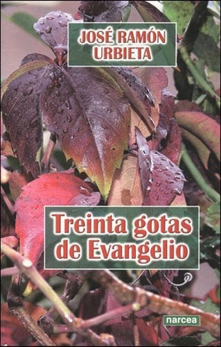 Libro: Treinta Gotas De Evangelio. Urbieta, Jose Ramon. Narc