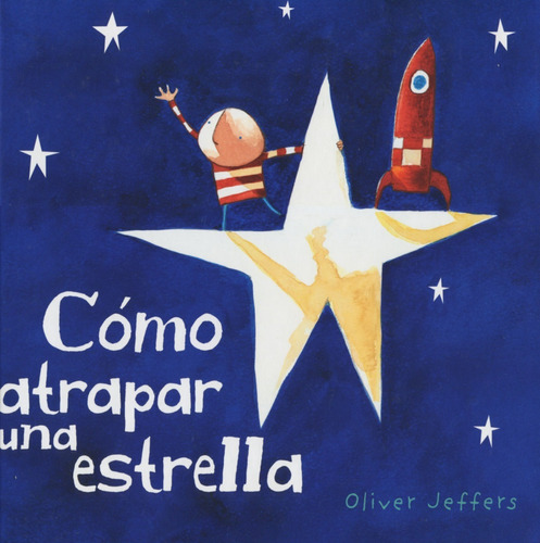 Como Atrapar Una Estrella - Oliver Jeffers - Tapa Dura - Fce
