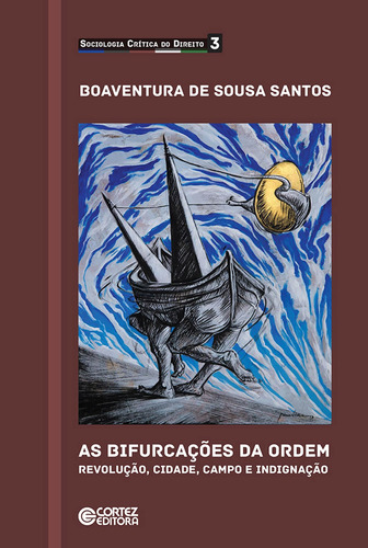 As bifurcações da ordem: Revolução, cidade, campo e indignação, de Santos, Boaventura de Sousa. Cortez Editora e Livraria LTDA, capa mole em português, 2016