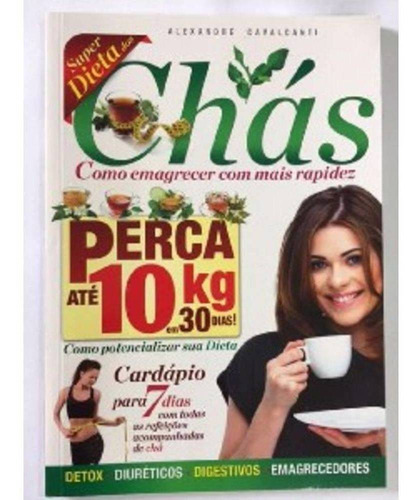 Livro Super Dieta Dos Chas  Perca Ate 10 Kg Em 30 Dias