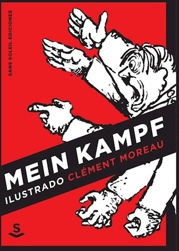 Mein Kampf Ilustrado, de Clément Moreau. Editorial Sans Soleil, edición 1 en español, 2018