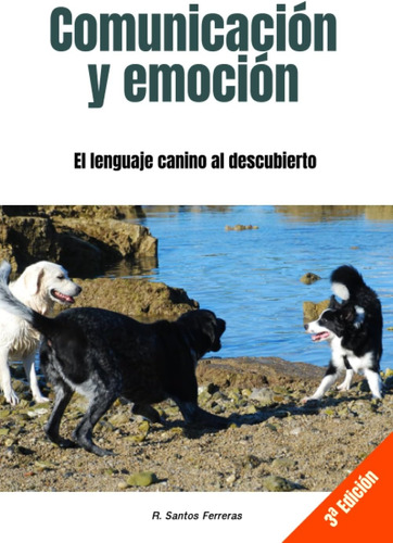 Libro: Comunicación Y Emoción: El Lenguaje Canino Al Descubi