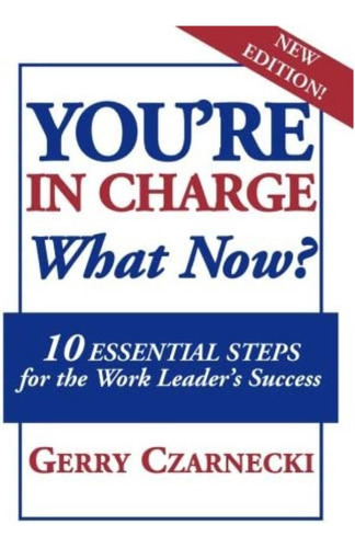 Libro: Youøre In Charge... What Now?: 10 Essential Steps For