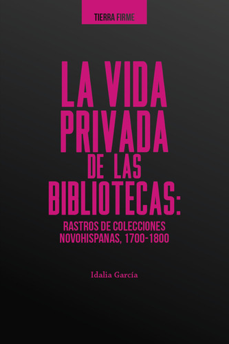 La Vida Privada De Las Bibliotecas: Rastros De Colecciones, De Idalia García. Serie 9587843170, Vol. 1. Editorial Editorial Universidad Del Rosario-uros, Tapa Dura, Edición 2020 En Español, 2020