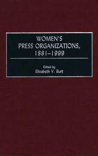 Women's Press Organizations, 1881-1999, De Elizabeth V. Burt. Editorial Abc Clio, Tapa Dura En Inglés