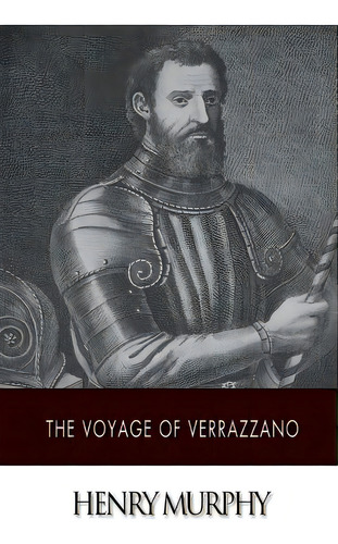 The Voyage Of Verrazzano, De Murphy, Henry. Editorial Createspace, Tapa Blanda En Inglés