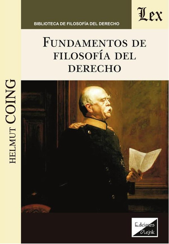 FUNDAMENTOS DE FILOSOFÍA DEL DERECHO, de HELMUT COING. Editorial EDICIONES OLEJNIK, tapa blanda en español