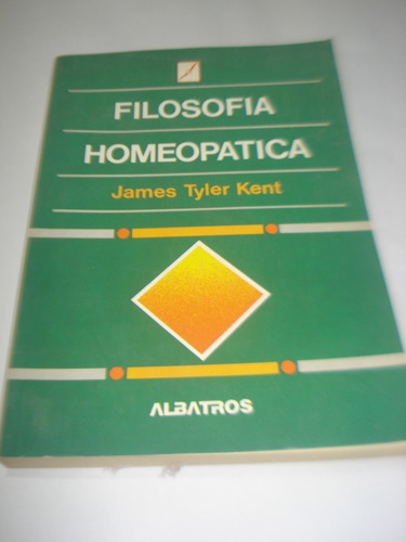 Filosofía Homeopática James Tyler Kent - Albatros