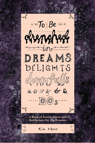 Libro: En Inglés To Be Drenched In Dreams, Delights, Downfa