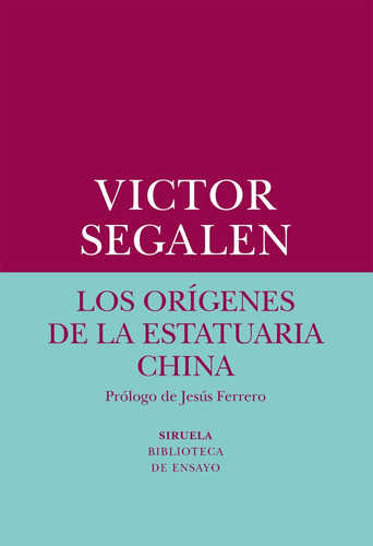 Los Orígenes De La Estatuaria China, Segalen, Siruela