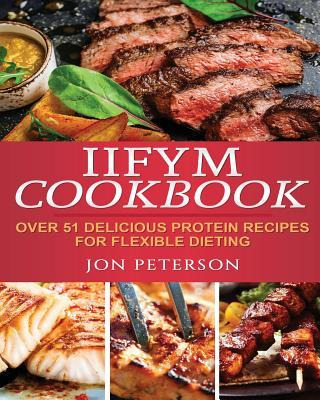 Libro Iifym Cookbook : Over 51 Delicious High Protein Rec...