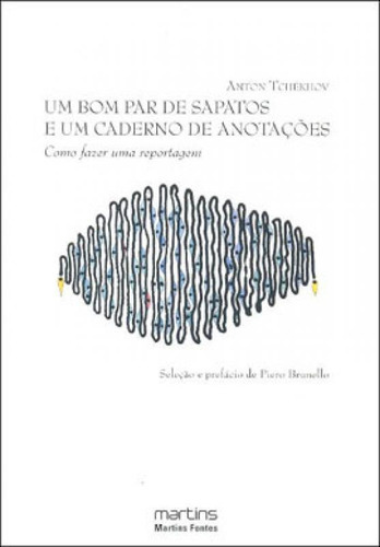 Um Bom Par De Sapatos E Um Caderno De Anotações: Como Fazer Uma Reportagem, De Tchékhov, Anton. Editora Martins Editora, Capa Mole Em Português