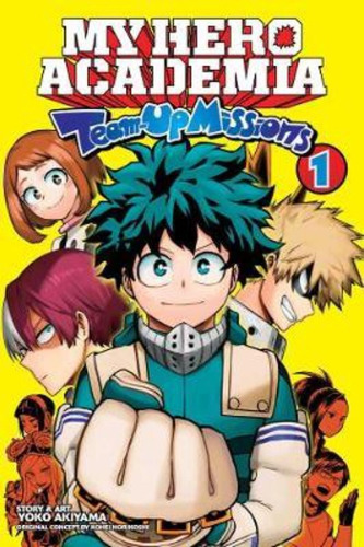 My Hero Academia: Team-up Missions, Vol. 1 / Yoko Akiyama