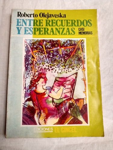 Entre Recuerdos Y Esperanza Casi Memorias Roberto Olejaveska