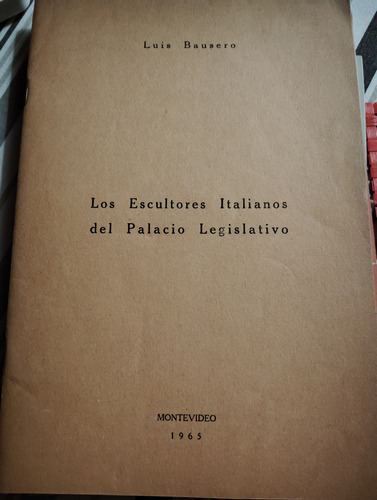 Los Escultores Italianos Del Palacio Legislativo Luis Bauser