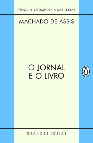 O jornal e o livro, de Joaquim Machado de Assis. Série Grandes Ideias Editora Schwarcz SA, capa mole em português, 2011