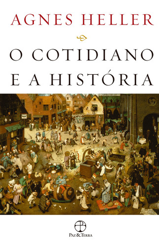 O cotidiano e a história, de Heller, Agnes. Editora Paz e Terra Ltda., capa mole em português, 2008