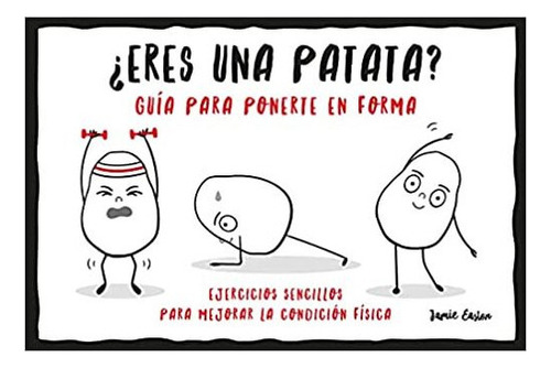 Eres Una Patata? Guia Para Ponerte En Forma, De Easton, Jamie. Editorial Terapias Verdes, Tapa Blanda En Español