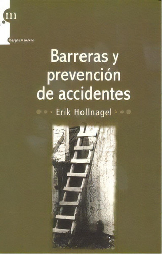 Barreras Y Prevenciãâ³n De Accidentes, De Erik Hollnagel. Editorial Modus Laborandi, Tapa Blanda En Español