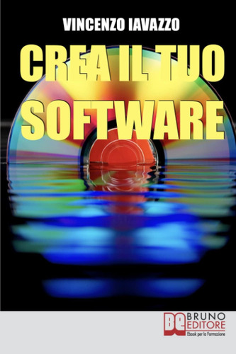 Libro: Crea Il Tuo Software: Imparare A Programmare E A Real