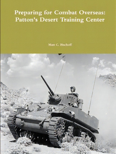 Preparing For Combat Overseas: Patton's Desert Training Center, De Bischoff, Matt. Editorial Lulu Pr, Tapa Blanda En Inglés