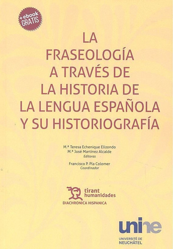 La Fraseologãâa A Travãâ©s De La Historia De La Lengua Espaãâ±ola Y Su Historiografãâa, De Echenique Elizondo, Maite. Editorial Tirant Humanidades, Tapa Blanda En Español