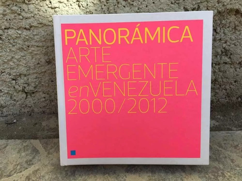 Libro Panorámica Arte Emergente En Venezuela 2000 / 2012